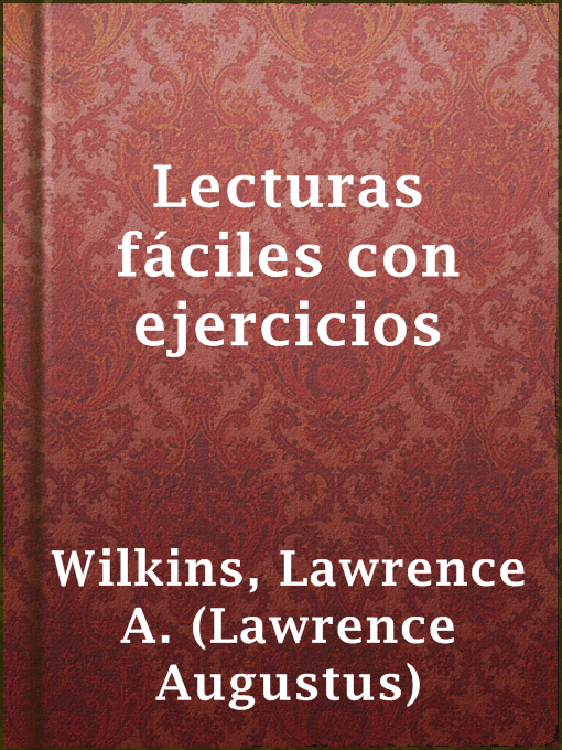 Title details for Lecturas fáciles con ejercicios by Lawrence A. (Lawrence Augustus) Wilkins - Wait list